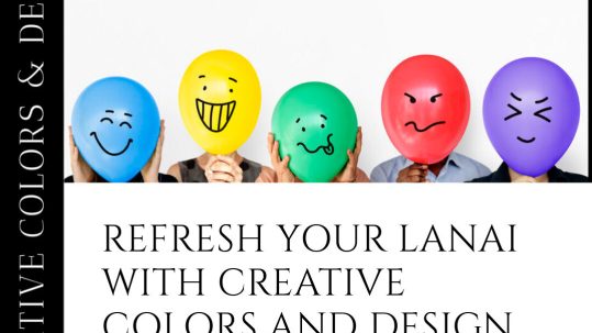 Enhancing Your Lanai: Creative Colors and Design's Expert Touch in Naples, FL