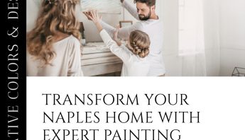 Refresh Naples Interiors with Expert Residential Painting Techniques